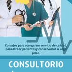¿De que trata el libro: Consultorio médico exitoso?